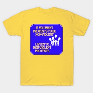 Listen To Non-Violent Protests - Protest T-Shirt